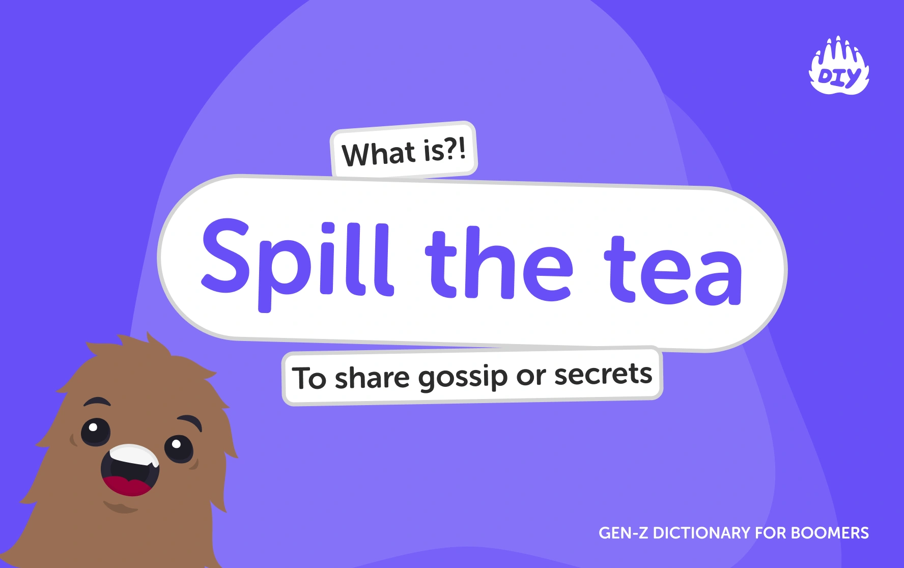 Spill the tea - Gen Z Slang Dictionary